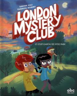 The London Mystery Club, tome 1 : Un loup-garou  Hyde Park par Davide Cali