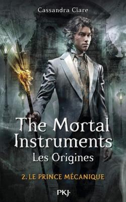 The Mortal Instruments - Les origines, tome 2 : Le prince mcanique par Cassandra Clare