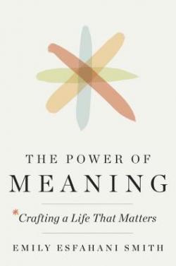 The Power of Meaning par Emily Esfahani Smith