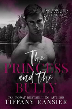 Goldsworthy University, tome 1 : The Princess and the Bully par Tiffany Ransier