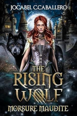 The Rising Wolf, tome 1 : Morsure maudite par Jocabel C. Caballero