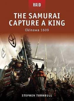 The Samurai Capture a King : Okinawa 1609 par Stephen Turnbull