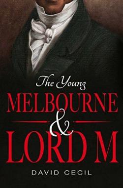 The young Melbourne & Lord M par David Cecil