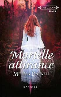 The clann, tome 2 : Mortelle attirance par Melissa Darnell