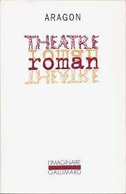 Thtre - Roman par Louis Aragon