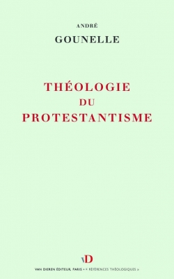 Thologie du protestantisme par Andr Gounelle