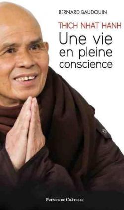 Thich Nhat Hanh, une vie en pleine conscience par Bernard Baudouin