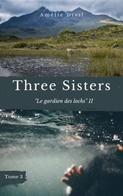 Three Sisters, tome 3 : Le gardien des lochs II par Amlie Divil