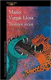 Tiempos Recios par Mario Vargas Llosa
