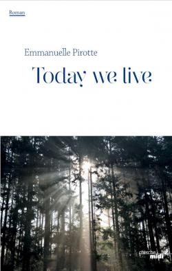 Today we live par Emmanuelle Pirotte