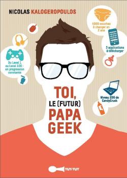 Toi le (futur) papa geek par Nicolas Kalogeropoulos