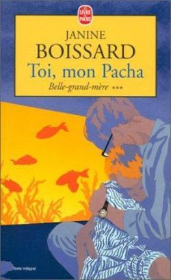 Belle Grand-mre, tome 3 : Toi mon pacha par Janine Boissard