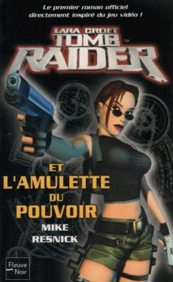 Tomb Raider, tome 1 : Lara Croft et l'Amulette du Pouvoir  par Mike Resnick
