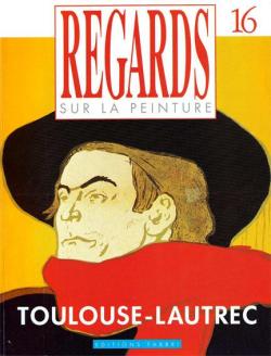 Regards sur la peinture, n16 : Toulouse-Lautrec par Revue Regards sur la Peinture