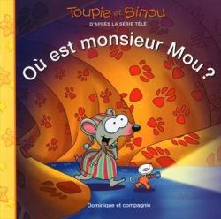 Toupie et Binou : O est monsieur Mou? par Dominique Jolin