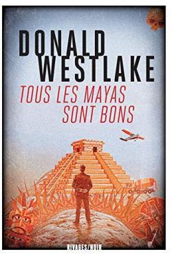 Tous les Mayas sont bons par Donald E. Westlake