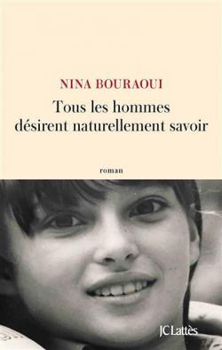 Tous les hommes dsirent naturellement savoir par Nina Bouraoui