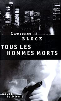 Tous les hommes morts par Lawrence Block