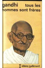 Tous les hommes sont frres par Mahatma Gandhi
