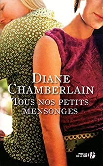 Tous nos petits mensonges par Diane Chamberlain