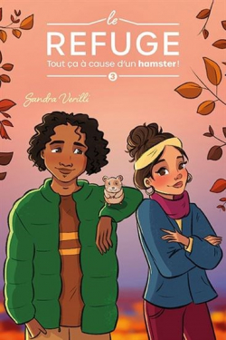 Le refuge, tome 3 : Tout a  cause d'un hamster ! par Sandra Verilli