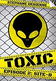 Toxic - Saison 1, tome 2 : Site-B par Stphane Desienne