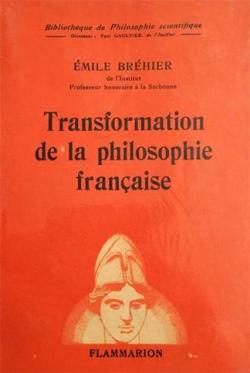 Transformation de la philosophie franaise. par mile Brehier