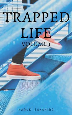 Trapped life, tome 1 par Haruki Takahiro