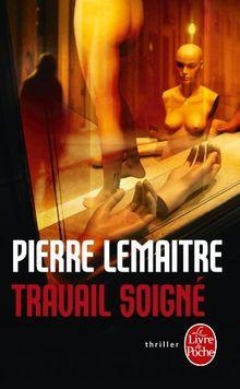 Travail soign par Pierre Lemaitre