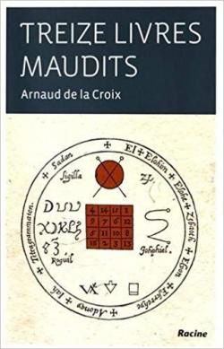 Treize livres maudits par Arnaud de La Croix