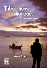 Tribulations initiatiques en Amrique Latine par Vincent Fauveau