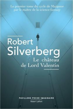 Le cycle de Majipoor, tome 1 : Le chteau de Lord Valentin par Robert Silverberg
