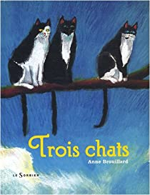 Trois chats par Anne Brouillard