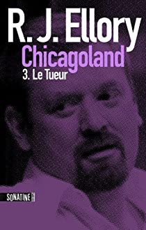 Trois jours  Chicagoland, tome 3 : Le Tueur par R.J. Ellory