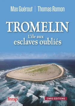 Tromelin : L'le aux esclaves oublis par Max Gurout