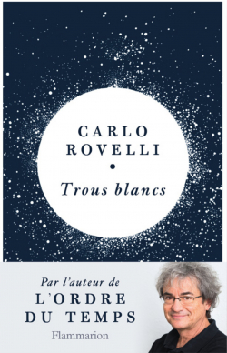 Trous blancs par Carlo Rovelli