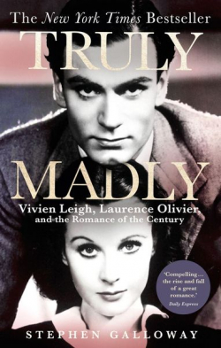 Truly Madly : Vivien Leigh, Laurence Olivier and the Romance of the Century par Stephen Galloway