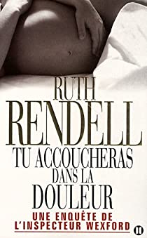 Tu accoucheras dans la douleur par Ruth Rendell