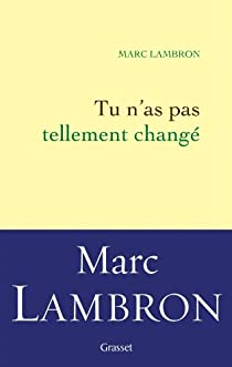 Tu n'as pas tellement chang par Marc Lambron