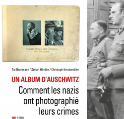 Un album d'Auschwitz : Comment les nazis ont photographi leurs crimes par Tal Bruttmann