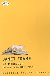 Un ange  ma table, tome 3 : Le messager par Janet Frame