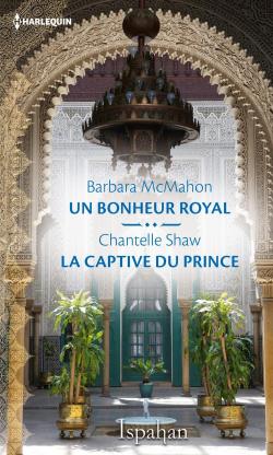 Un bonheur royal - La captive du prince par Barbara McMahon