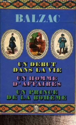 Un dbut dans la vie - Un homme d'affaires - Un prince de la Bohme par Honor de Balzac