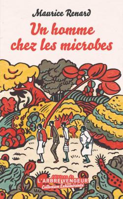 Un homme chez les microbes par Maurice Renard