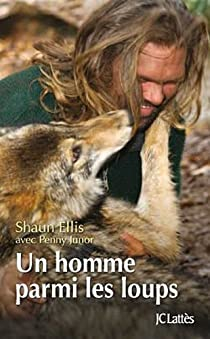 Un homme parmi les loups par Shaun Ellis