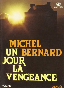 Un jour la vengeance par Michel Bernard (III)