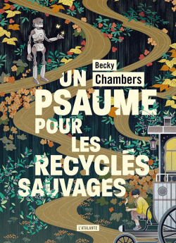 Histoires de moine et de robot, tome 1 : Un psaume pour les recycls sauvages par Becky Chambers