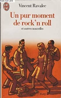 Un pur moment de rock'n' roll et autres Nouvelles par Vincent Ravalec