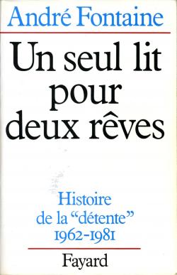 Un seul lit pour deux rves. Histoire de la dtente, 1962-1981 par Andr Fontaine