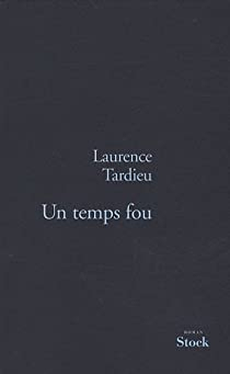 Un temps fou par Laurence Tardieu